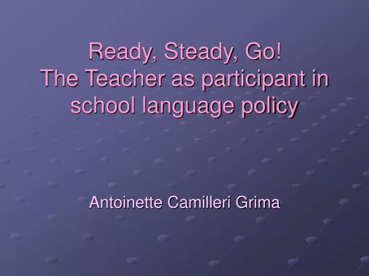 ready steady go the teacher as participant in school language policy n.