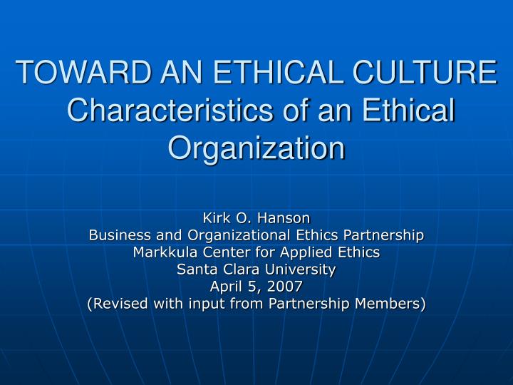Ppt Toward An Ethical Culture Characteristics Of An Ethical Organization Powerpoint Presentation Id 265280