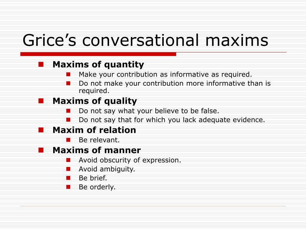 Require n. Conversational Maxims. Grice's Maxims. Grice's conversational Maxims.. Maxim of quality.