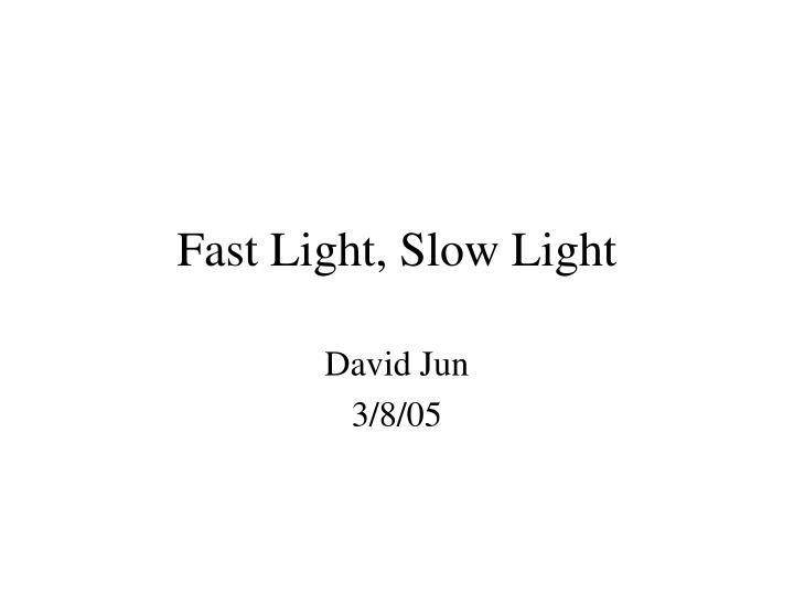 fast light slow light n.