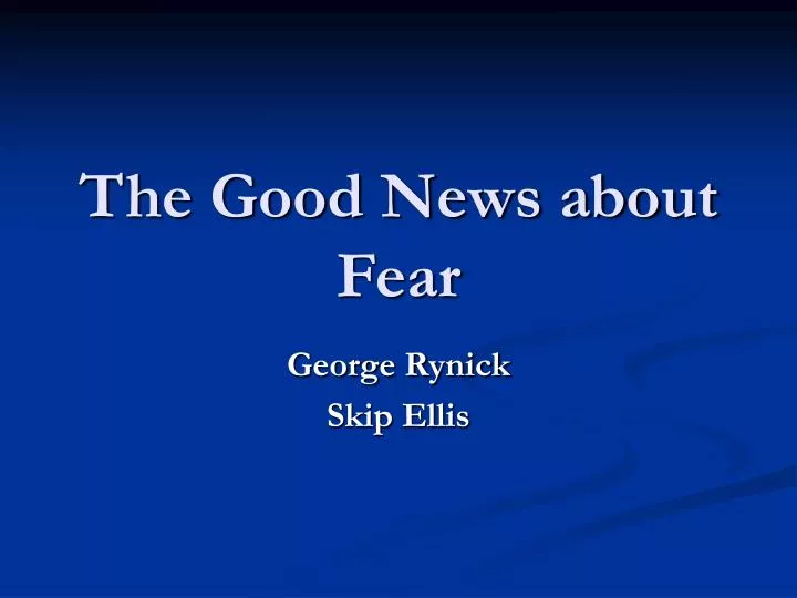 the good news about fear n.