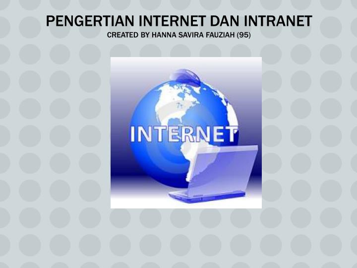 pengertian internet dan intranet created by hanna savira fauziah 95 n.