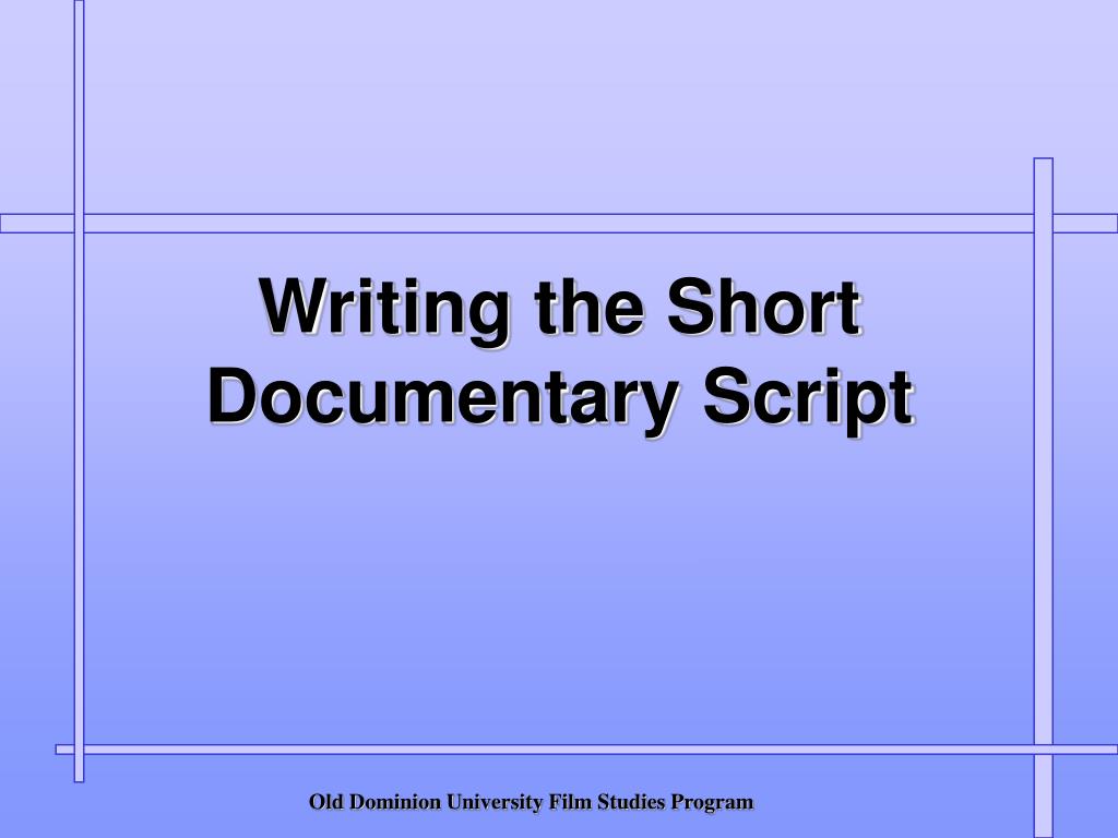 PPT - Writing the Short Documentary Script PowerPoint Presentation