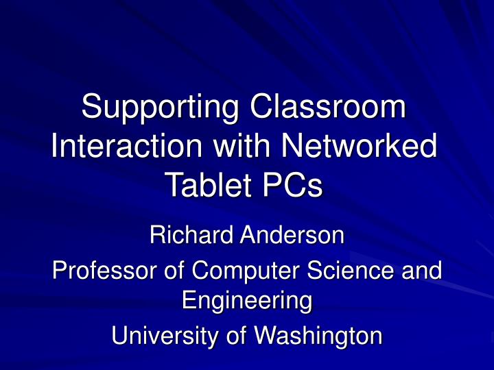 supporting classroom interaction with networked tablet pcs n.