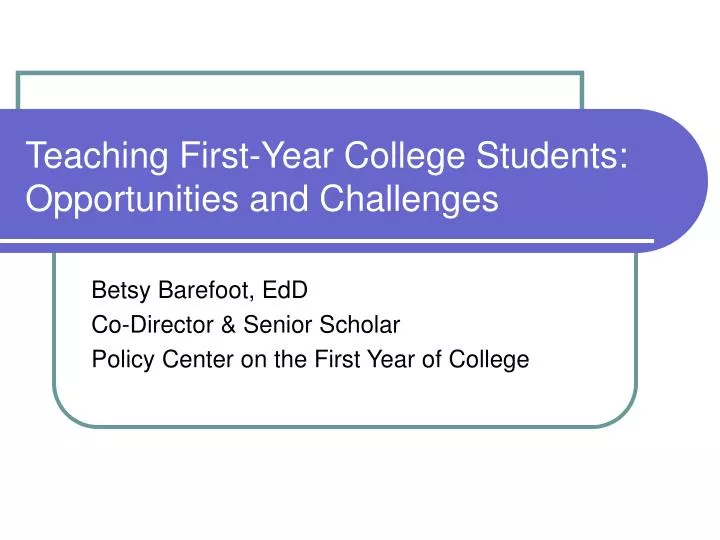 teaching first year college students opportunities and challenges n.