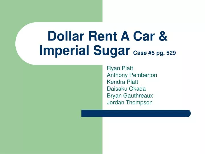 Sumergir sabor dulce folleto PPT - Dollar Rent A Car & Imperial Sugar Case #5 pg. 529 ...