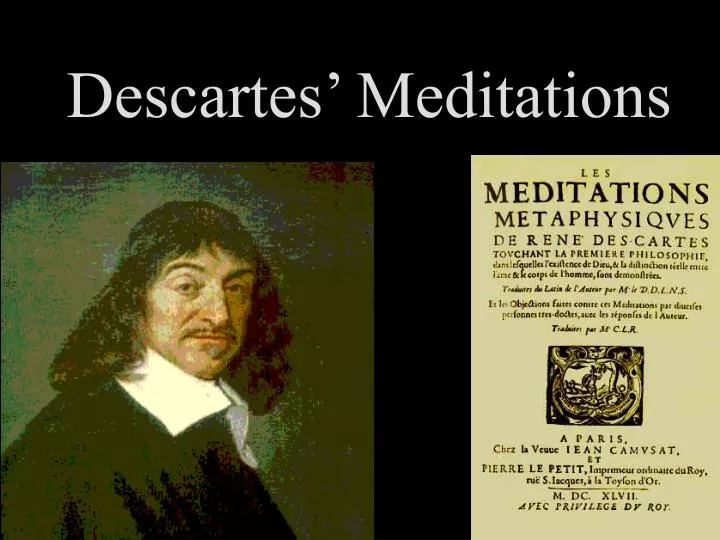 PPT Descartes’ Meditations PowerPoint Presentation, free download