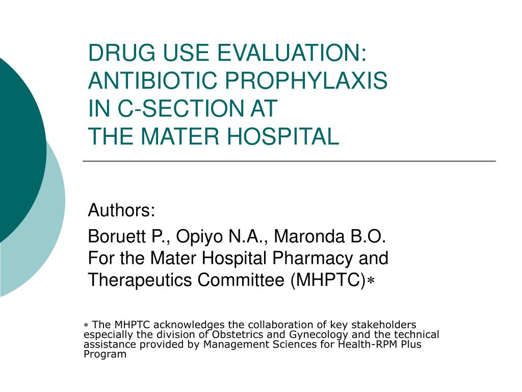 PPT - DRUG USE EVALUATION: ANTIBIOTIC PROPHYLAXIS IN C-SECTION AT THE MATER  HOSPITAL PowerPoint Presentation - ID:275877