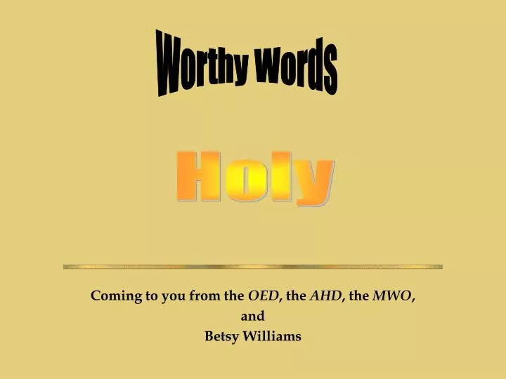 coming to you from the oed the ahd the mwo and betsy williams n.