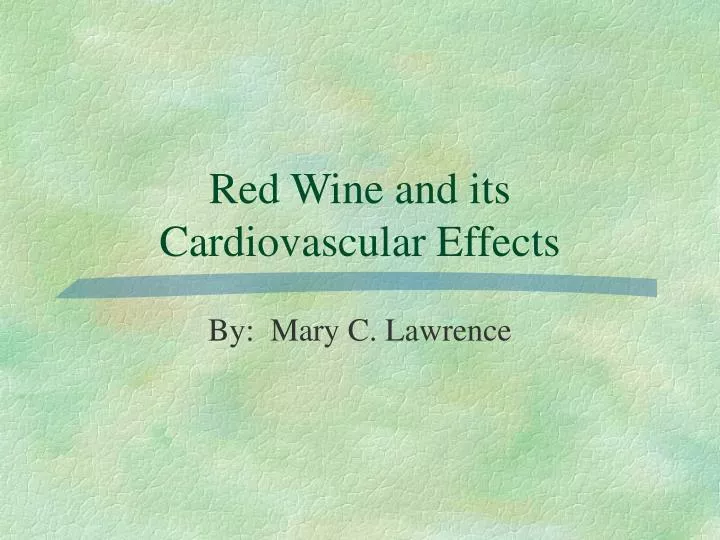 PPT Red Wine and its Cardiovascular Effects PowerPoint Presentation