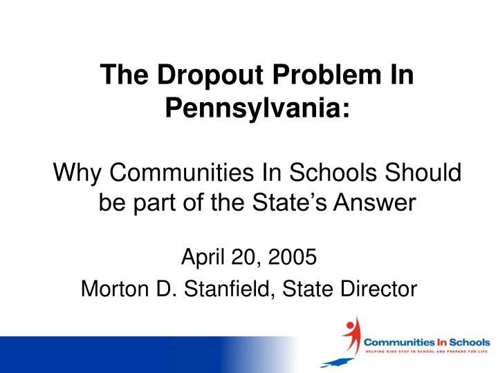 the dropout problem in pennsylvania why communities in schools should be part of the state s answer n.