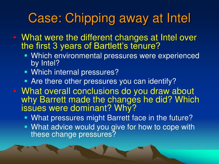 chipping away at intel essay Case study : chipping away at intel i gusti agung gede subrata/13410070 part 1 1 what were the different changes at intel over the first 3 years of barett’s tenure. chipping away at intel essay Case study : chipping away at intel i gusti agung gede subrata/13410070 part 1 1 what were the different changes at intel over the first 3 years of barett’s tenure.