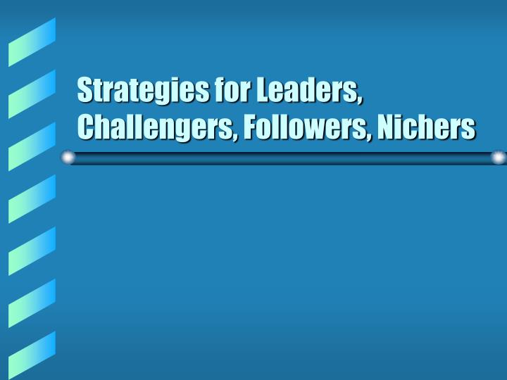 strategies for leaders challengers followers nichers n.