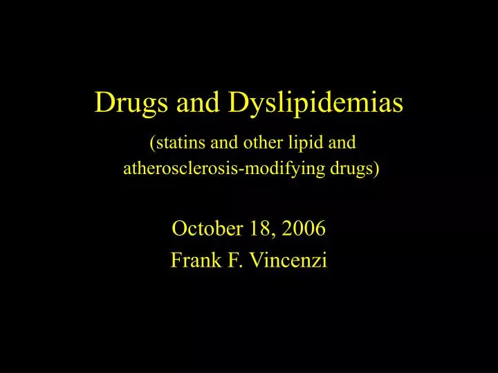 drugs and dyslipidemias statins and other lipid and atherosclerosis modifying drugs n.