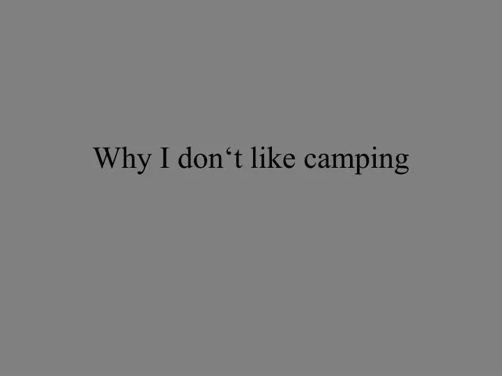 why i don t like camping n.