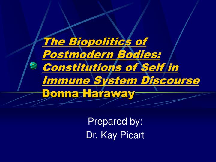 the biopolitics of postmodern bodies constitutions of self in immune system discourse donna haraway n.