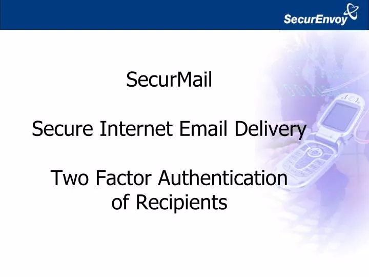 securmail secure internet email delivery two factor authentication of recipients n.