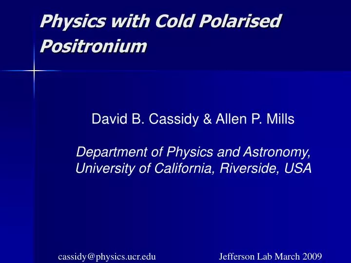 physics with cold polarised positronium n.