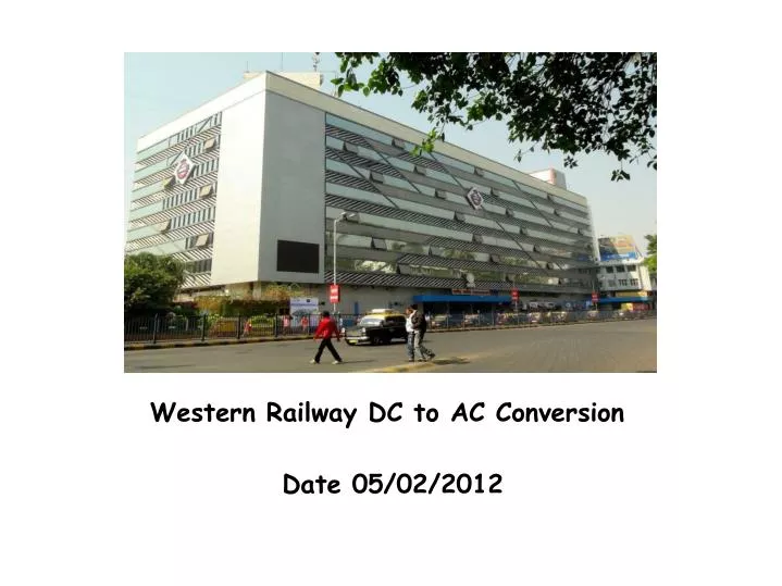 western railway dc to ac conversion date 05 02 2012 n.