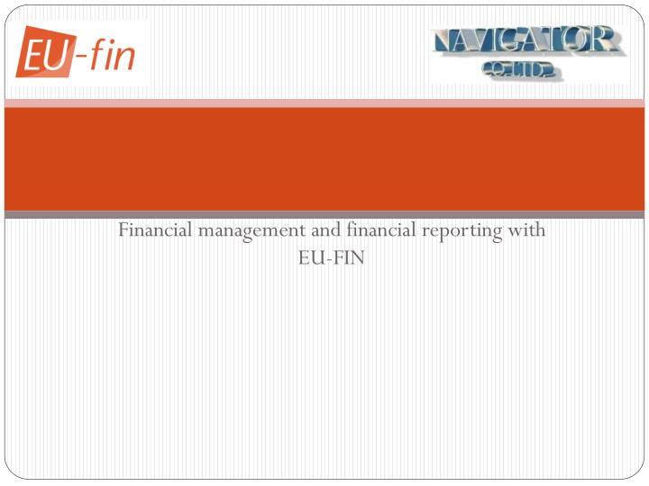 financial management and financial reporting with eu fin n.