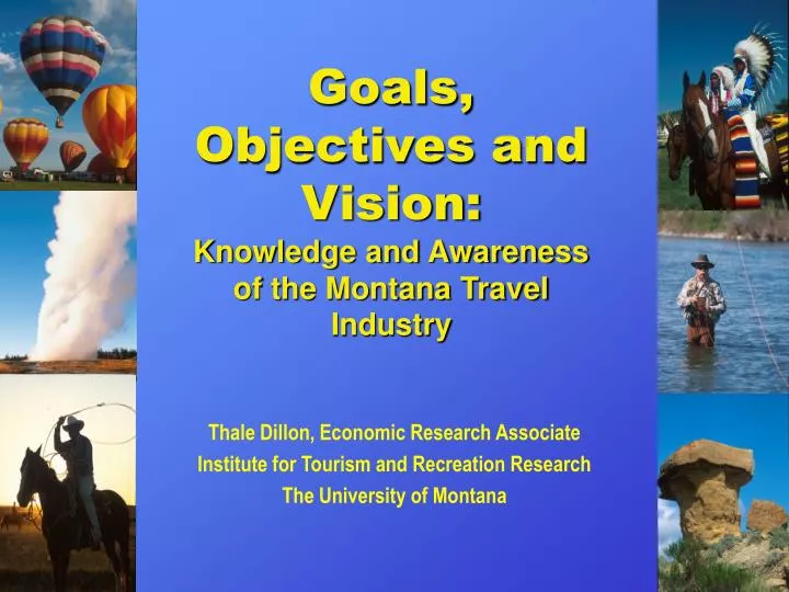 goals objectives and vision knowledge and awareness of the montana travel industry n.