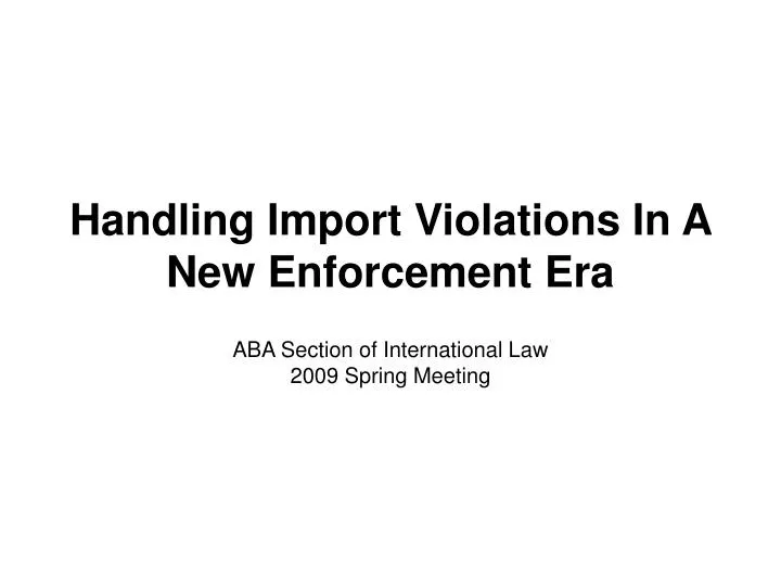 handling import violations in a new enforcement era n.