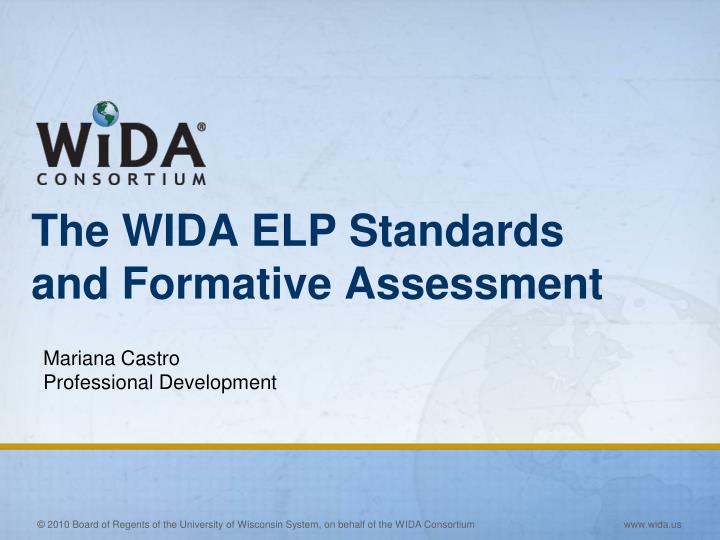 PPT - The WIDA ELP Standards and Formative Assessment PowerPoint ...