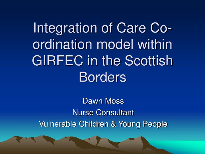 integration of care co ordination model within girfec in the scottish borders n.