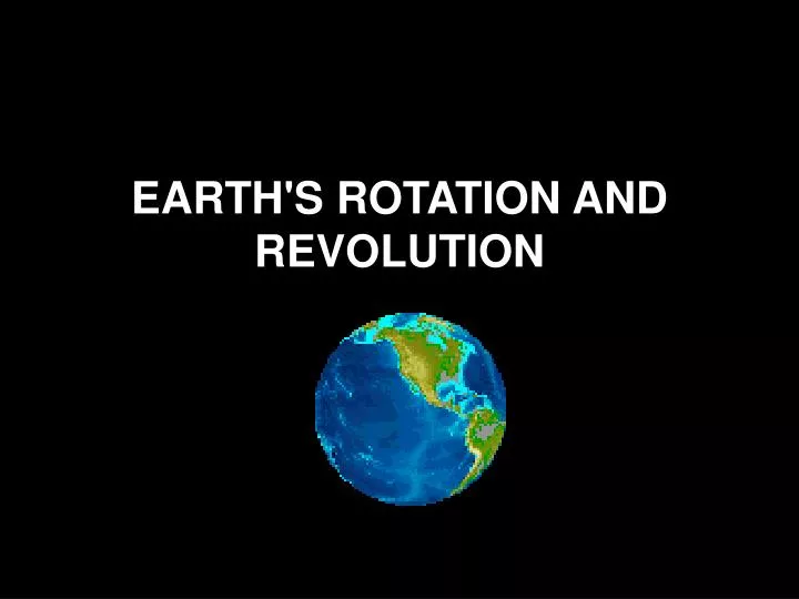 PPT - EARTH\'S ROTATION AND REVOLUTION PowerPoint Presentation - ID:292886