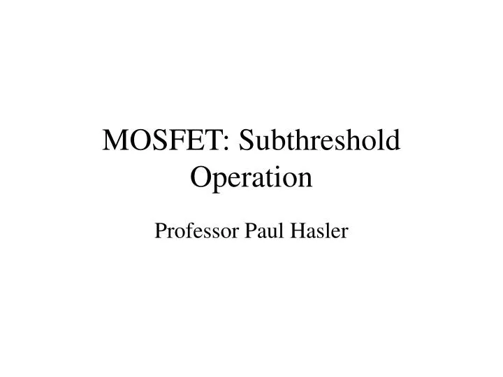 PPT MOSFET Subthreshold Operation PowerPoint Presentation, free download ID294359