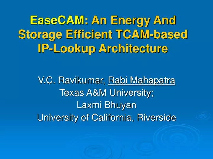 easecam an energy and storage efficient tcam based ip lookup architecture n.