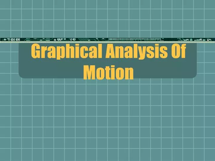 graphical analysis of motion 1 graphical analysis of motion 1