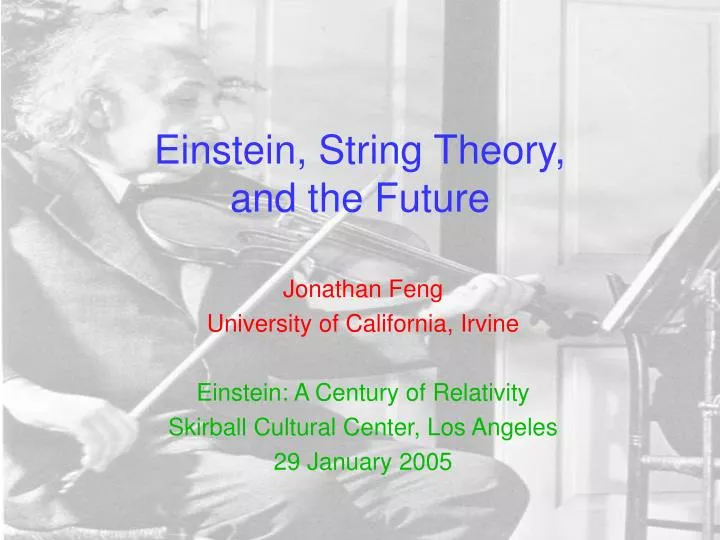 PPT - Einstein, String Theory, and the Future PowerPoint Presentation ...