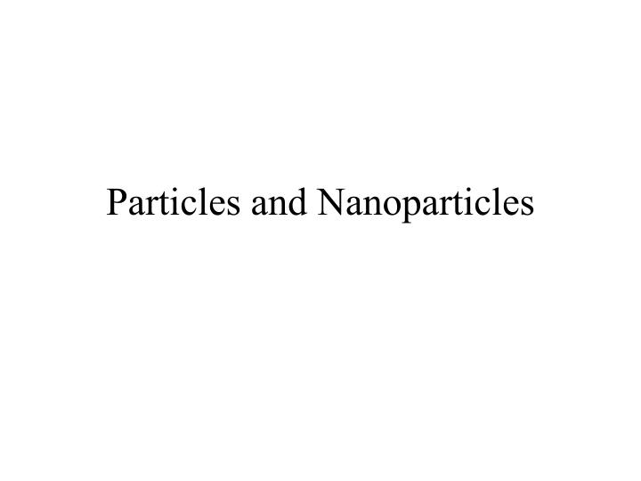 particles and nanoparticles n.