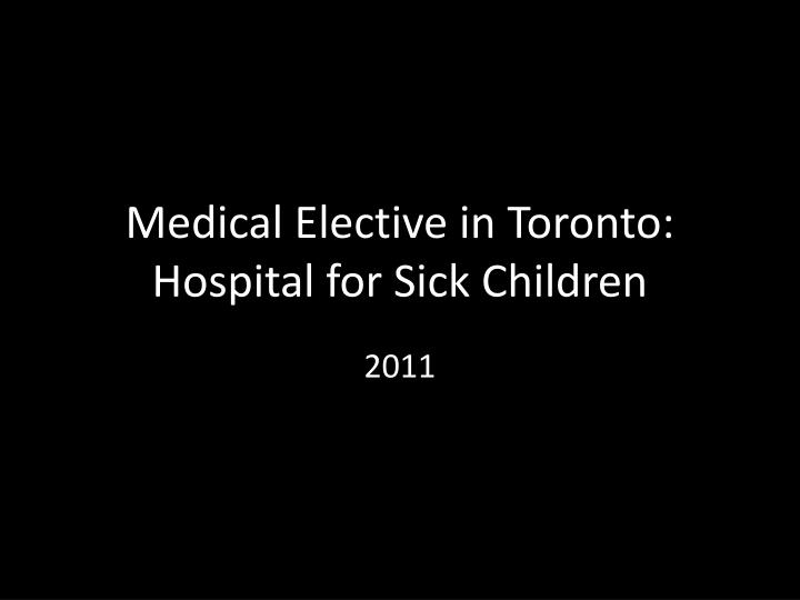 medical elective in toronto hospital for sick children n.