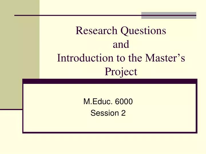 research questions and introduction to the master s project n.