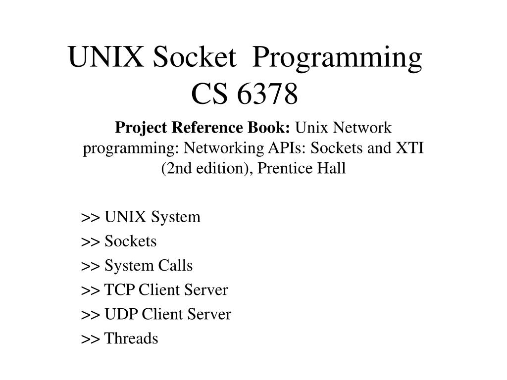 PPT - UNIX Socket Programming CS 6378 PowerPoint Presentation, free  download - ID:30079