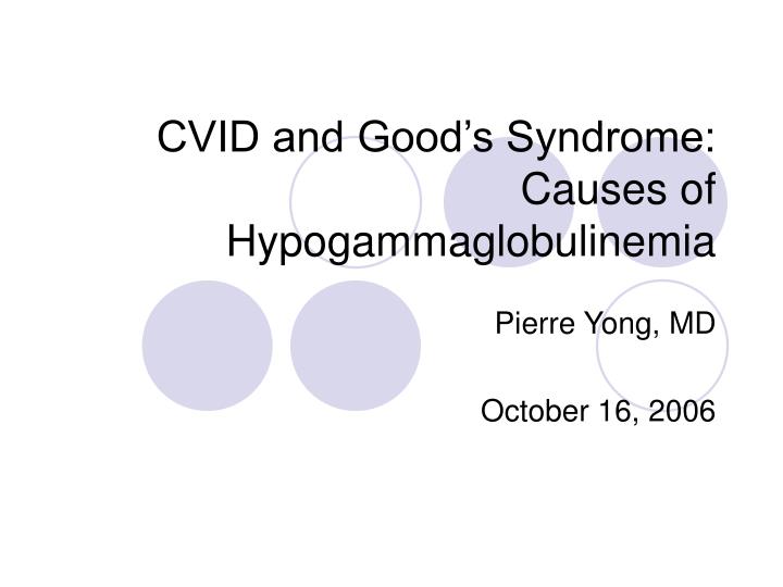 cvid and good s syndrome causes of hypogammaglobulinemia n.