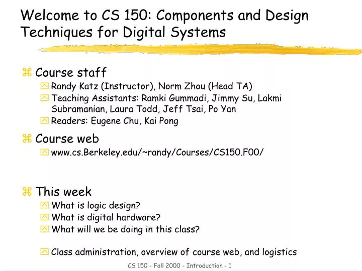 welcome to cs 150 components and design techniques for digital systems n.
