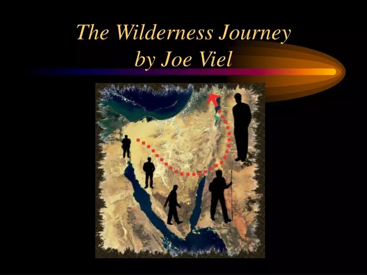 PPT - The Wilderness Journey by Joe Viel PowerPoint Presentation, free download - ID:302406