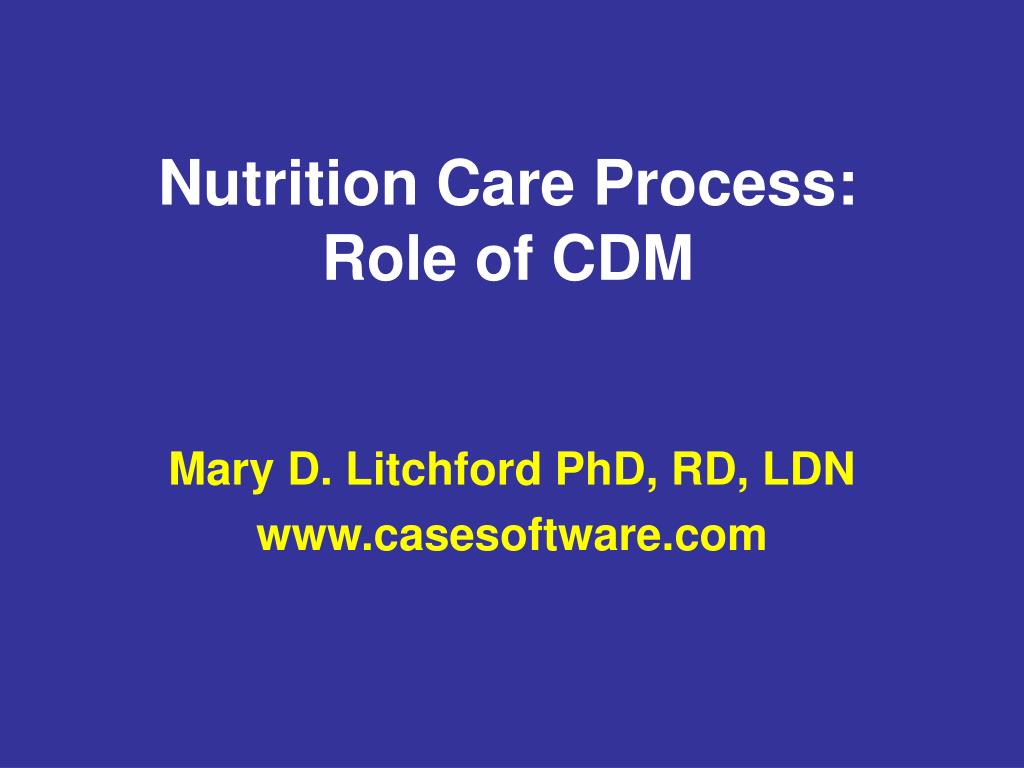 PPT - Nutrition Care Process: Role of CDM PowerPoint ...