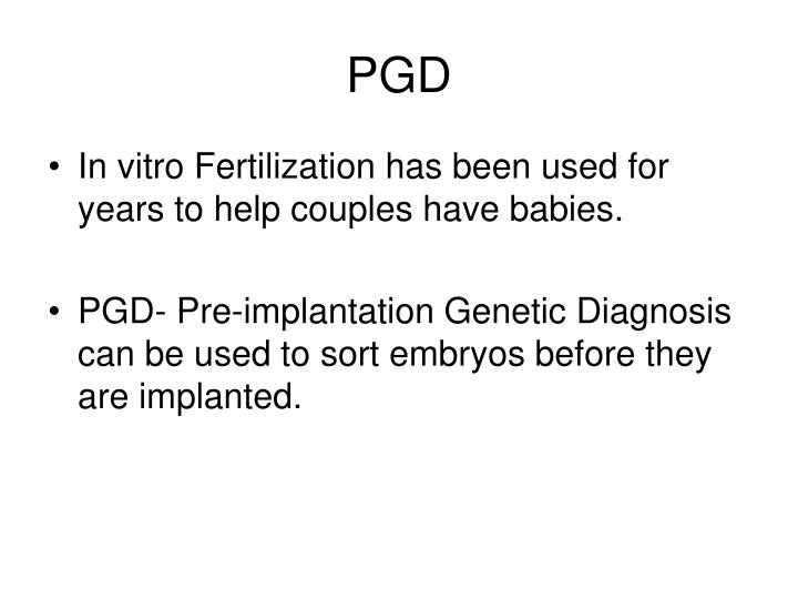 essays about preimplantation genetic diagnosis Let’s look at the pros and cons of this procedure: pros and cons of pgd cons of pgd or preimplantation genetic diagnosis. essays about preimplantation genetic diagnosis Let’s look at the pros and cons of this procedure: pros and cons of pgd cons of pgd or preimplantation genetic diagnosis.