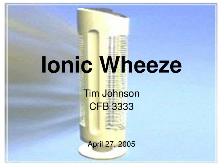 ionic wheeze n.