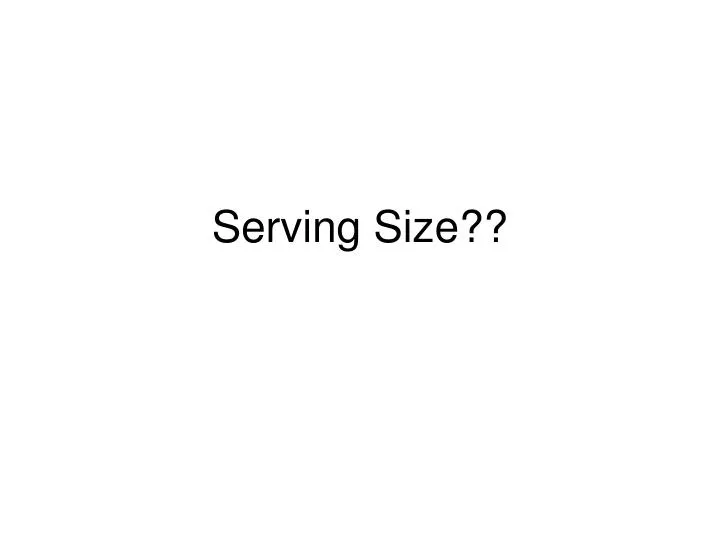 PPT Serving Size?? PowerPoint Presentation, free download ID303724