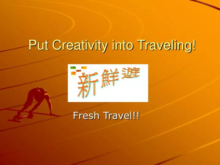 put creativity into traveling n.