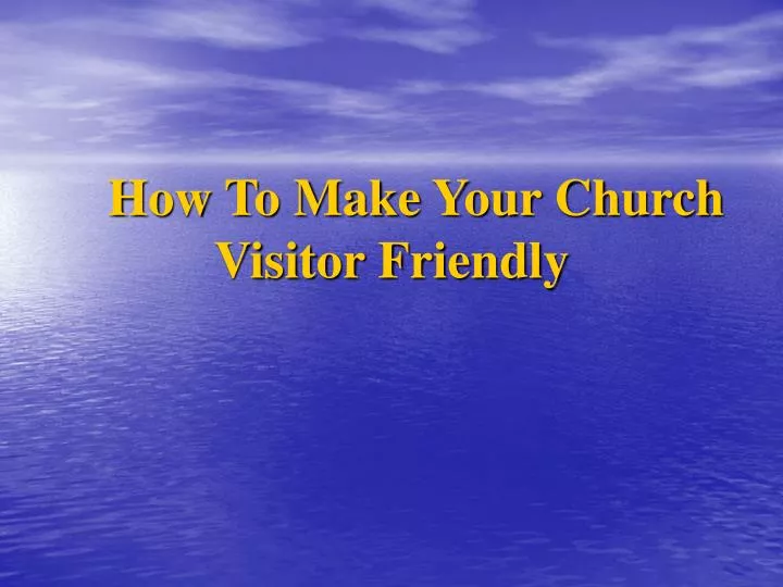 how to make your church visitor friendly n.
