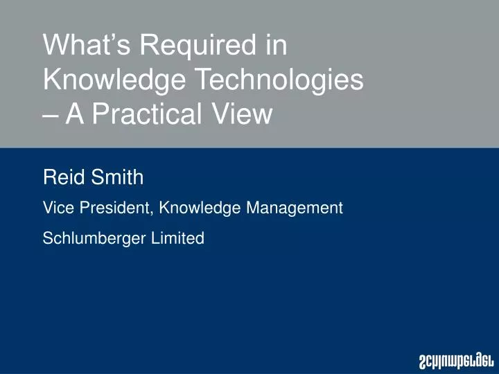 what s required in knowledge technologies a practical view n.