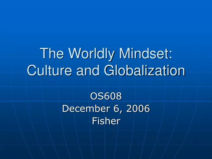 the worldly mindset culture and globalization n.