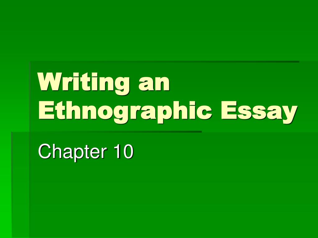 PPT - Writing an Ethnographic Essay PowerPoint Presentation - ID:310645