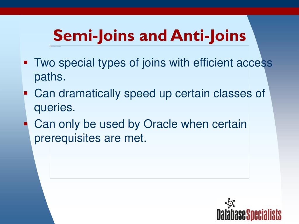 PPT - Speeding Up Queries With Semi-Joins And Anti-Joins: How Oracle ...